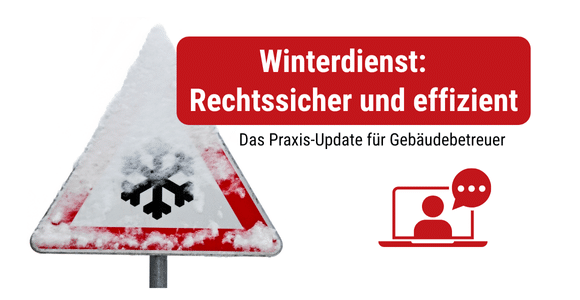 Winterdienst rechtssicher und effizient - Das Praxis-Update für Gebäudebetreuer